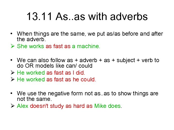 13. 11 As. . as with adverbs • When things are the same, we