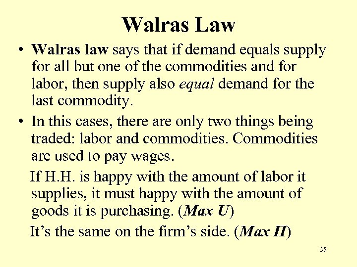 Walras Law • Walras law says that if demand equals supply for all but