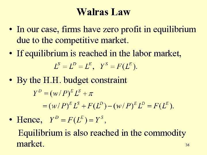 Walras Law • In our case, firms have zero profit in equilibrium due to