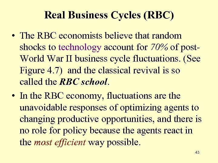 Real Business Cycles (RBC) • The RBC economists believe that random shocks to technology