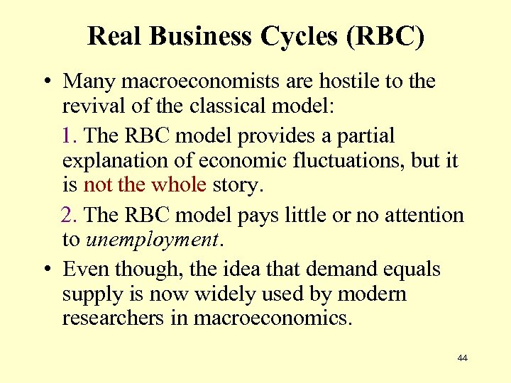 Real Business Cycles (RBC) • Many macroeconomists are hostile to the revival of the