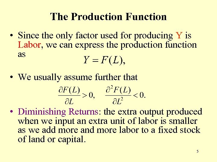 The Production Function • Since the only factor used for producing Y is Labor,