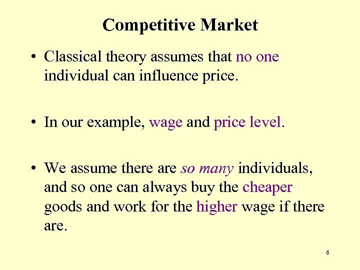 Competitive Market • Classical theory assumes that no one individual can influence price. •