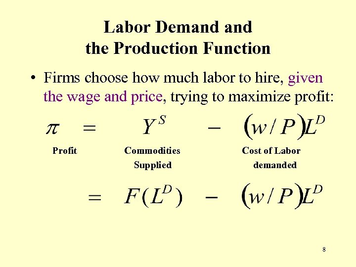 Labor Demand the Production Function • Firms choose how much labor to hire, given