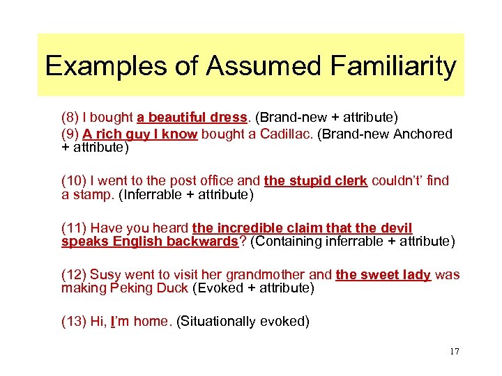 Examples of Assumed Familiarity (8) I bought a beautiful dress. (Brand-new + attribute) (9)