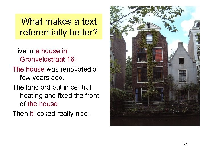 What makes a text referentially better? I live in a house in Gronveldstraat 16.