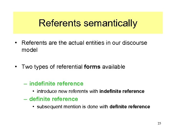 Referents semantically • Referents are the actual entities in our discourse model • Two