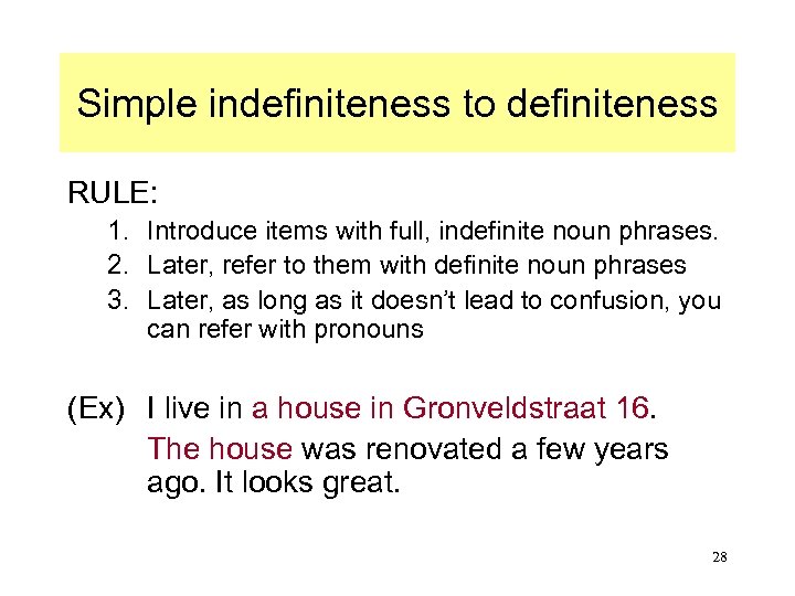 Simple indefiniteness to definiteness RULE: 1. Introduce items with full, indefinite noun phrases. 2.