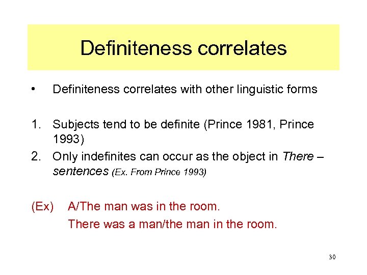 Definiteness correlates • Definiteness correlates with other linguistic forms 1. Subjects tend to be