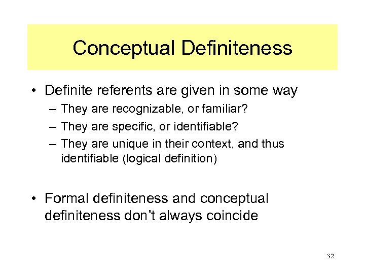 Conceptual Definiteness • Definite referents are given in some way – They are recognizable,