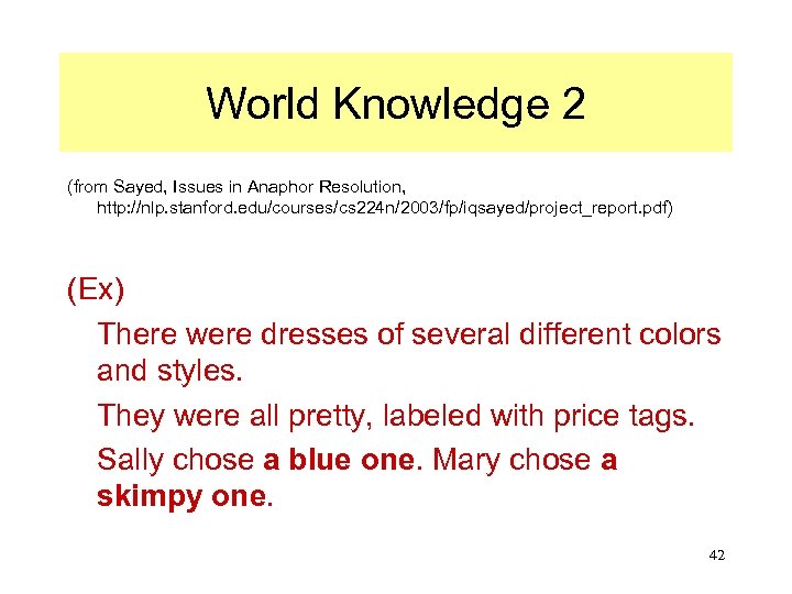 World Knowledge 2 (from Sayed, Issues in Anaphor Resolution, http: //nlp. stanford. edu/courses/cs 224