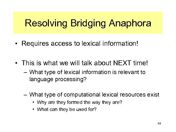 Resolving Bridging Anaphora • Requires access to lexical information! • This is what we