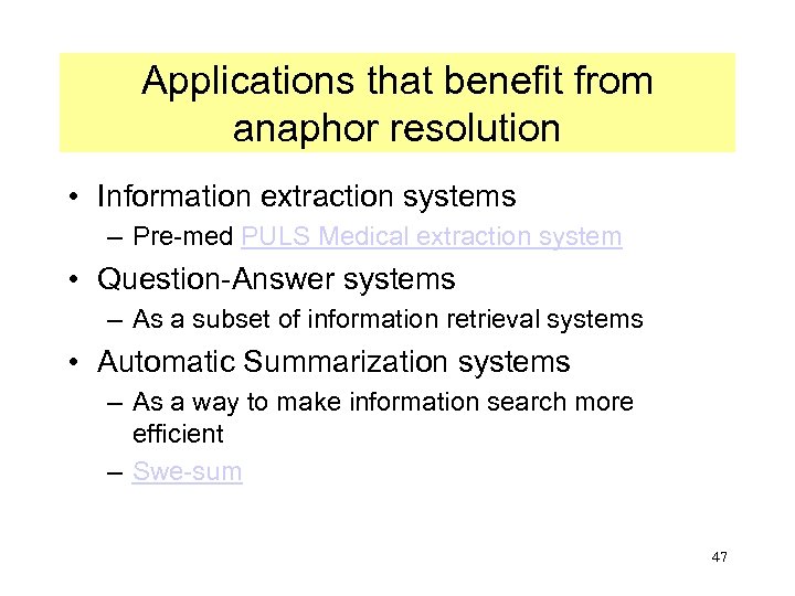 Applications that benefit from anaphor resolution • Information extraction systems – Pre-med PULS Medical