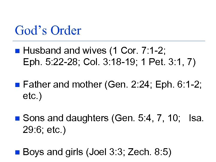 God’s Order n Husband wives (1 Cor. 7: 1 -2; Eph. 5: 22 -28;