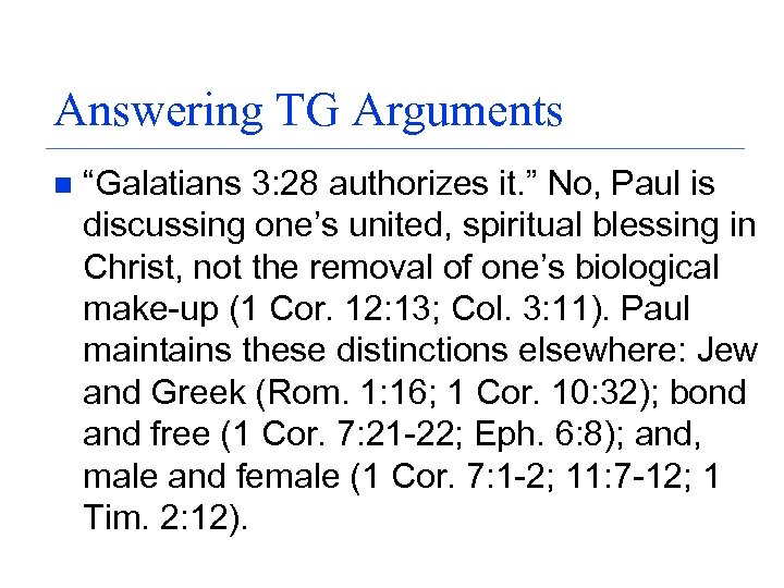 Answering TG Arguments n “Galatians 3: 28 authorizes it. ” No, Paul is discussing