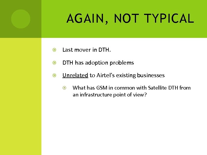 AGAIN, NOT TYPICAL Last mover in DTH has adoption problems Unrelated to Airtel’s existing