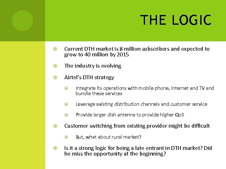 THE LOGIC Current DTH market is 8 million subscribers and expected to grow to