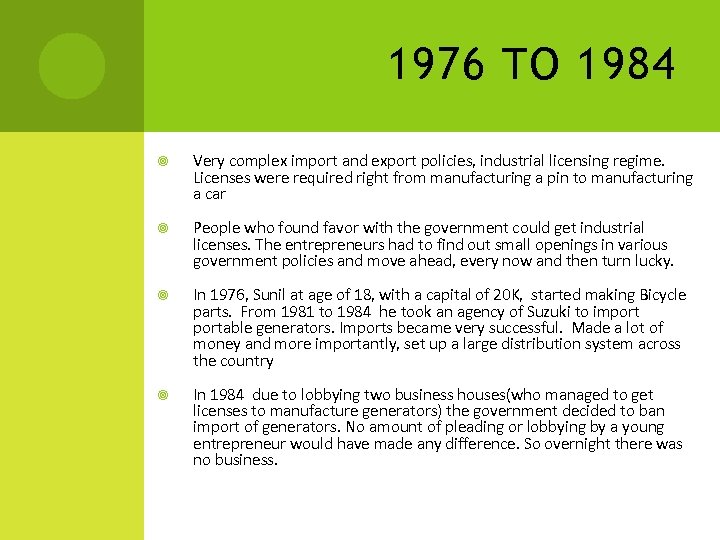 1976 TO 1984 Very complex import and export policies, industrial licensing regime. Licenses were