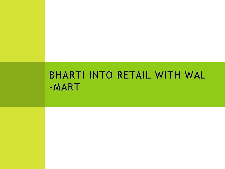 BHARTI INTO RETAIL WITH WAL -MART 
