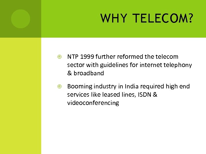 WHY TELECOM? NTP 1999 further reformed the telecom sector with guidelines for internet telephony