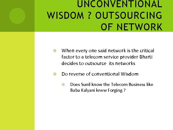 UNCONVENTIONAL WISDOM ? OUTSOURCING OF NETWORK When every one said network is the critical