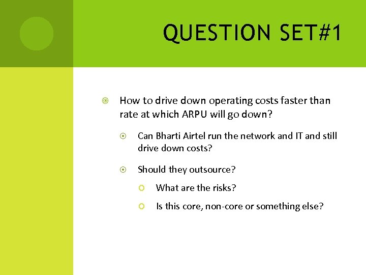 QUESTION SET#1 How to drive down operating costs faster than rate at which ARPU