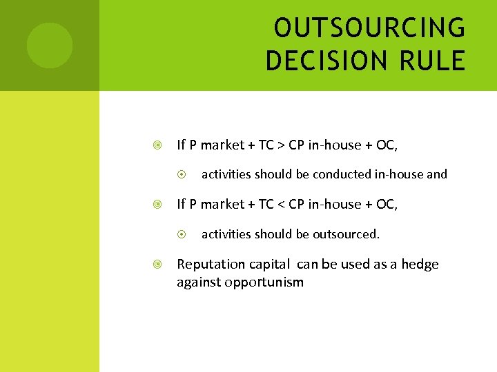 OUTSOURCING DECISION RULE If P market + TC > CP in-house + OC, If