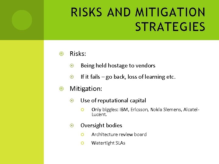 RISKS AND MITIGATION STRATEGIES Risks: Being held hostage to vendors If it fails –