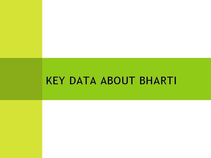 KEY DATA ABOUT BHARTI 