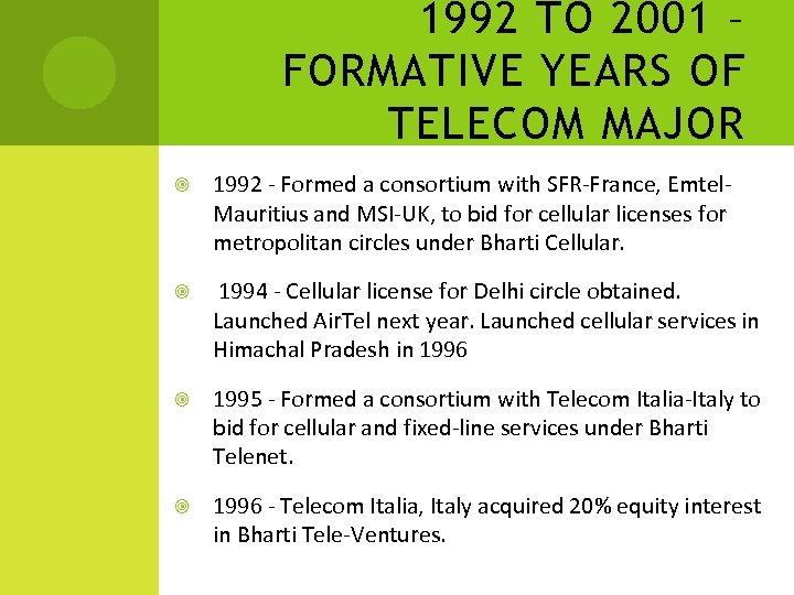 1992 TO 2001 – FORMATIVE YEARS OF TELECOM MAJOR 1992 - Formed a consortium