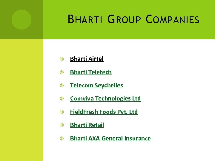 B HARTI G ROUP C OMPANIES Bharti Airtel Bharti Teletech Telecom Seychelles Comviva Technologies