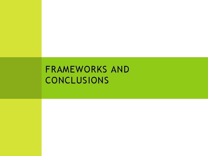 FRAMEWORKS AND CONCLUSIONS 