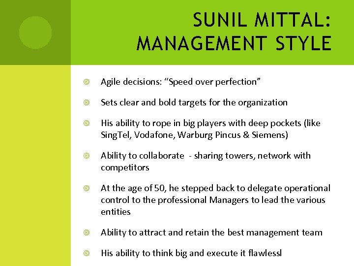 SUNIL MITTAL: MANAGEMENT STYLE Agile decisions: “Speed over perfection” Sets clear and bold targets