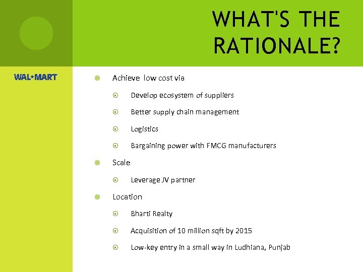 WHAT'S THE RATIONALE? Achieve low cost via Better supply chain management Logistics Develop ecosystem