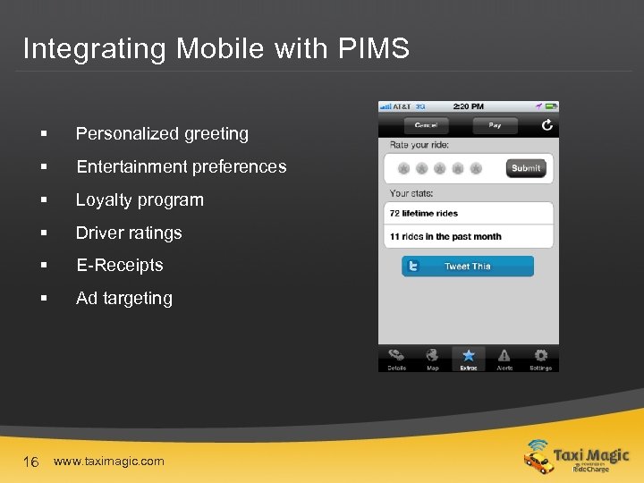 Integrating Mobile with PIMS § § Entertainment preferences § Loyalty program § Driver ratings