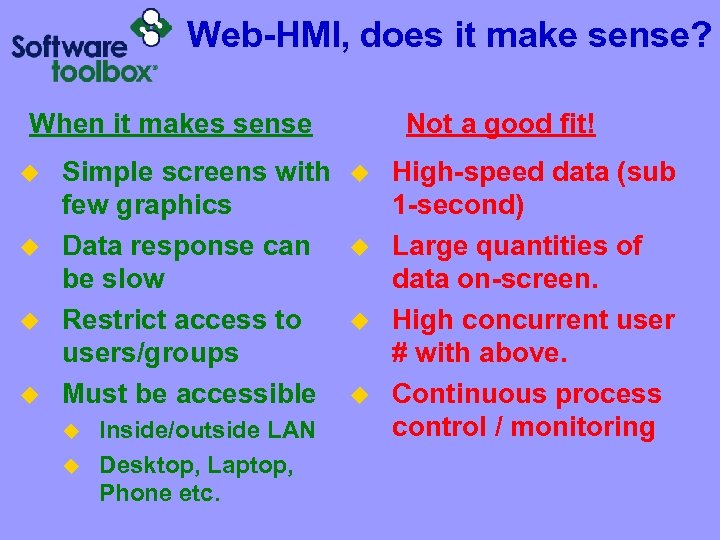 Web-HMI, does it make sense? When it makes sense u u Simple screens with