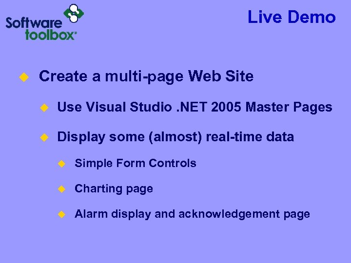Live Demo u Create a multi-page Web Site u Use Visual Studio. NET 2005