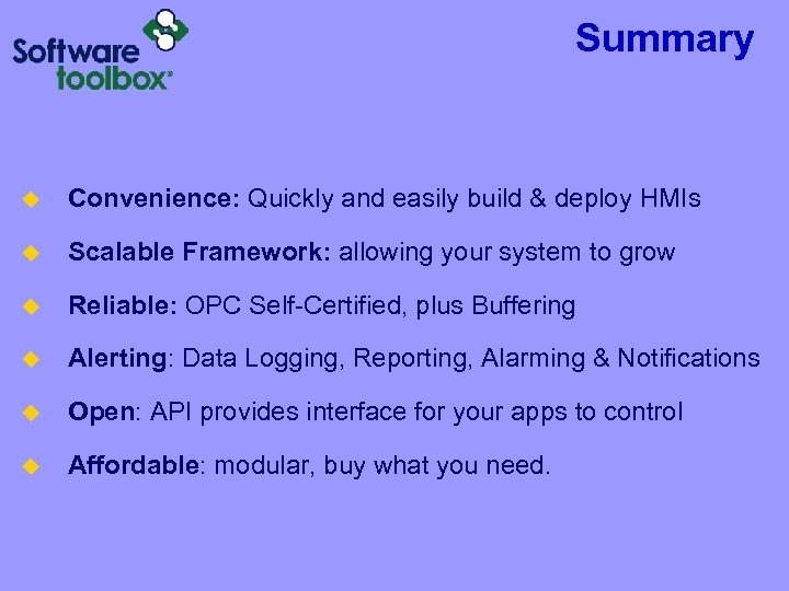 Summary u Convenience: Quickly and easily build & deploy HMIs u Scalable Framework: allowing