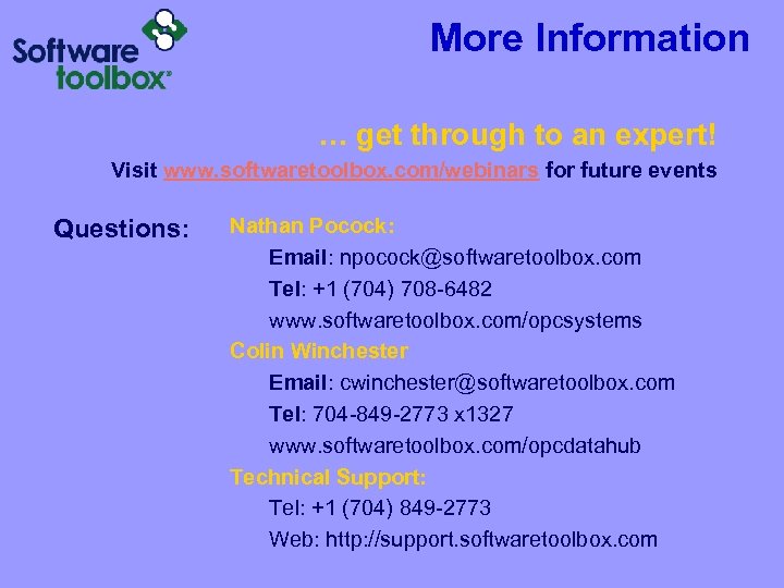 More Information … get through to an expert! Visit www. softwaretoolbox. com/webinars for future