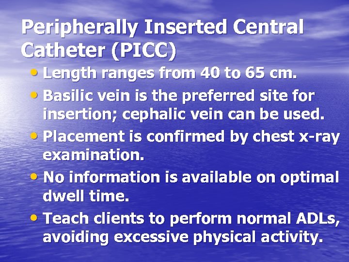 Peripherally Inserted Central Catheter (PICC) • Length ranges from 40 to 65 cm. •
