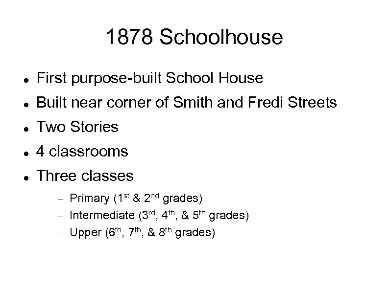 1878 Schoolhouse First purpose-built School House Built near corner of Smith and Fredi Streets
