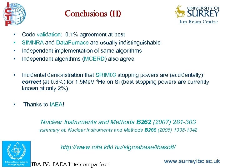 Conclusions (II) Ion Beam Centre • • Code validation: 0. 1% agreement at best