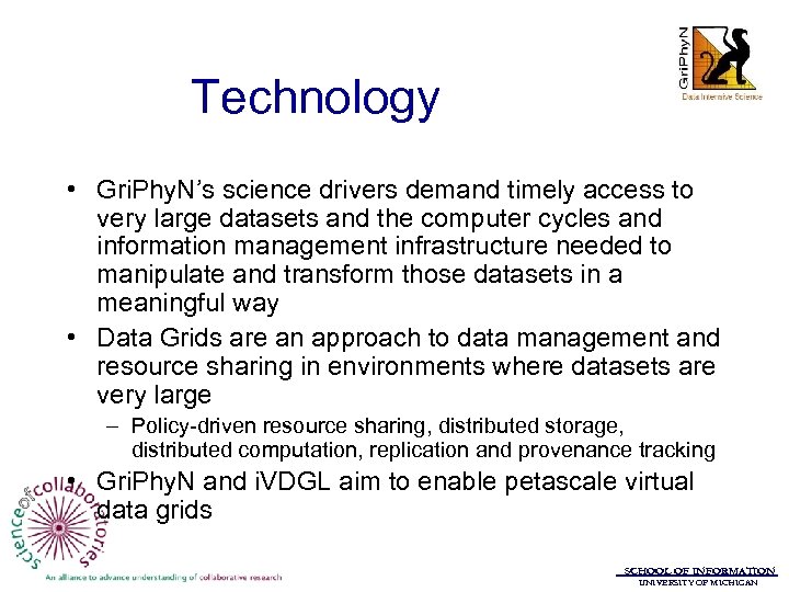 Technology • Gri. Phy. N’s science drivers demand timely access to very large datasets