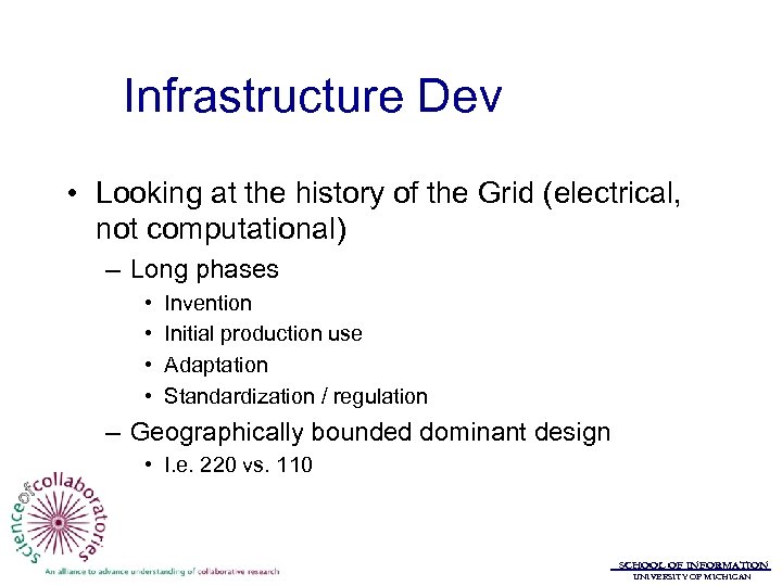 Infrastructure Dev • Looking at the history of the Grid (electrical, not computational) –