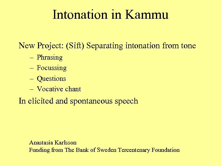 Intonation in Kammu New Project: (Sift) Separating intonation from tone – – Phrasing Focussing