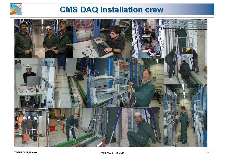 CMS DAQ installation crew TWEPP 2007, Prague Attila RACZ / PH-CMD 14 