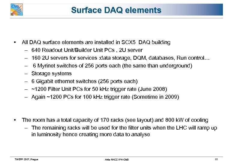 Surface DAQ elements • All DAQ surface elements are installed in SCX 5 DAQ