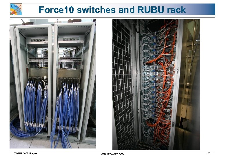 Force 10 switches and RUBU rack TWEPP 2007, Prague Attila RACZ / PH-CMD 20