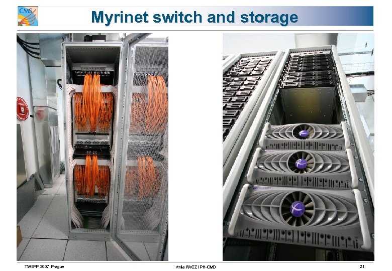 Myrinet switch and storage TWEPP 2007, Prague Attila RACZ / PH-CMD 21 