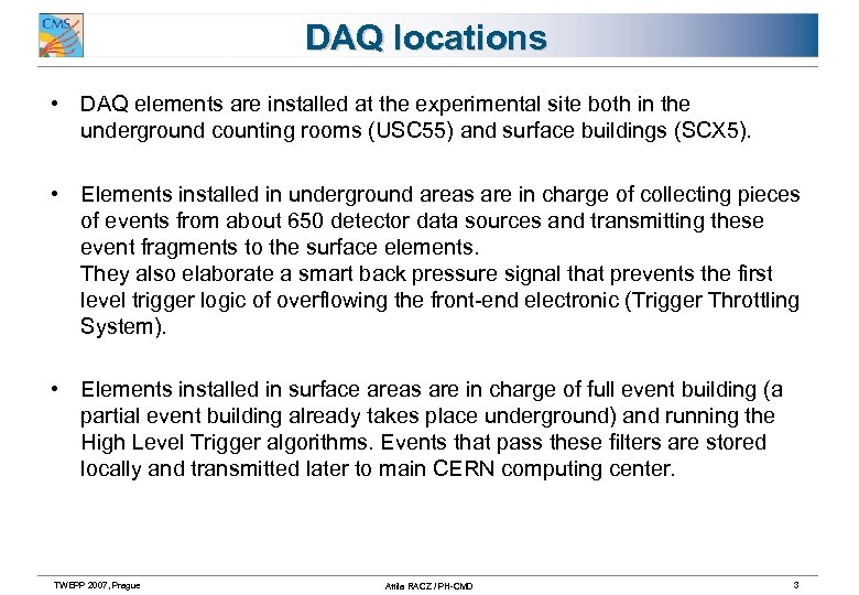 DAQ locations • DAQ elements are installed at the experimental site both in the